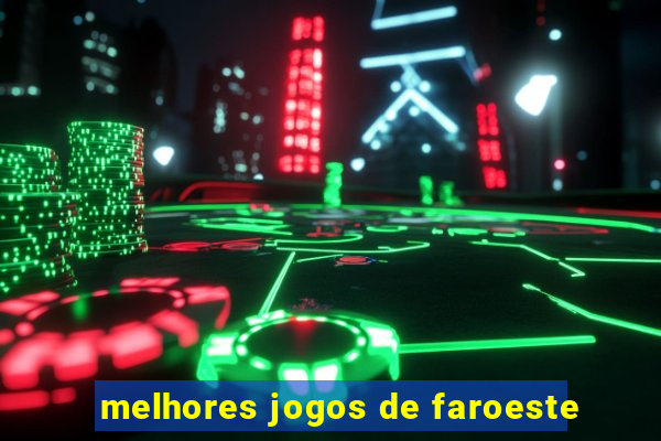 melhores jogos de faroeste